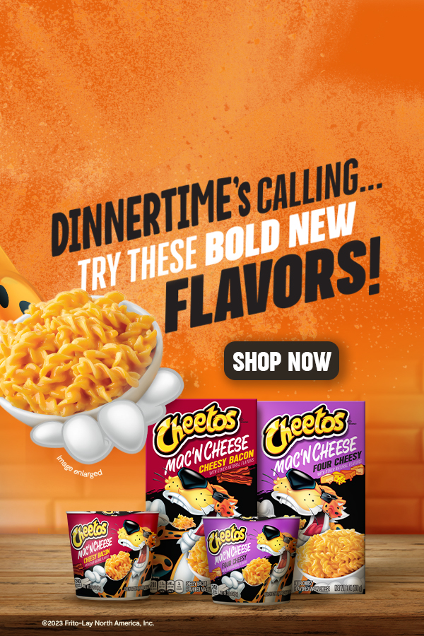 Bring the fun to dinnertime with NEW FLAVORS that are sure to treat the whole family! Check out the the new Mac 'N Cheese variety at cheetos.com